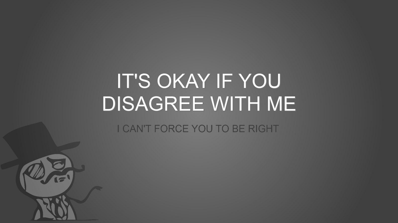 its-okay-if-you-disagree-with-me.png